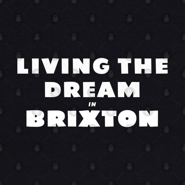 LIVING THE DREAM IN BRIXTON by MichaelaGrove